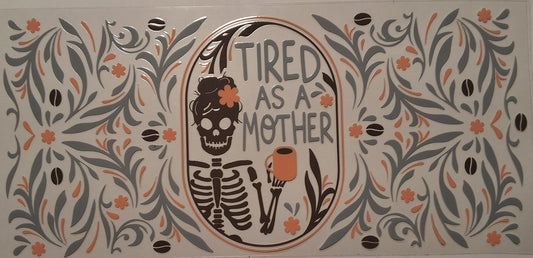 Tired as a mother 16oz wrap